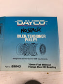 Dayco 89043 No Clack Idler/Tensioner Pulley 70mm Flat w/o Flange Dual ID Bearing